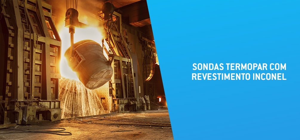 SONDAS TERMOPAR COM REVESTIMENTO INCONEL