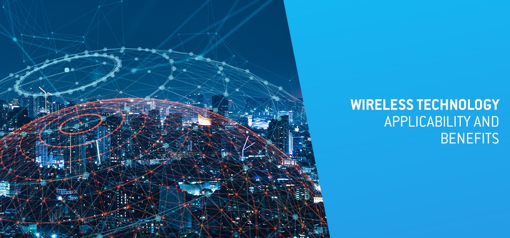 Wireless Technology – Applicability and Benefits