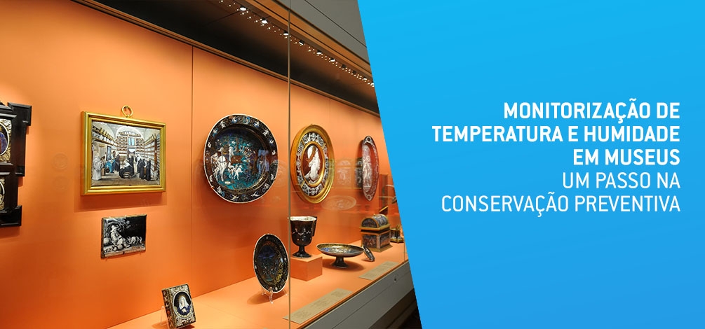 MONITORIZAÇÃO DE TEMPERATURA E HUMIDADE EM MUSEUS - UM PASSO NA CONSERVAÇÃO PREVENTIVA