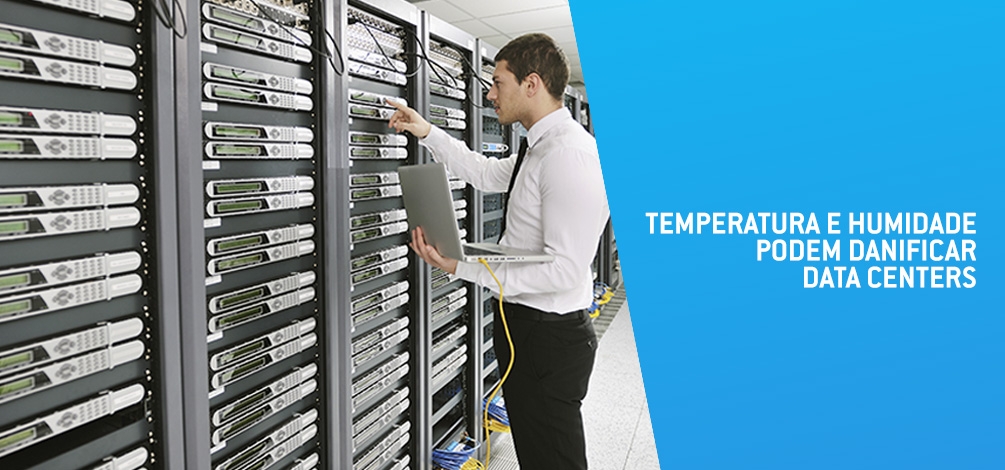 TEMPERATURA E HUMIDADE PODEM DANIFICAR DATA CENTERS