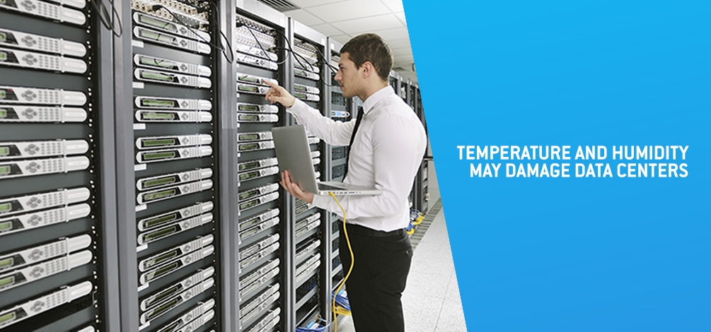 TEMPERATURE AND HUMIDITY MAY DAMAGE DATA CENTERS